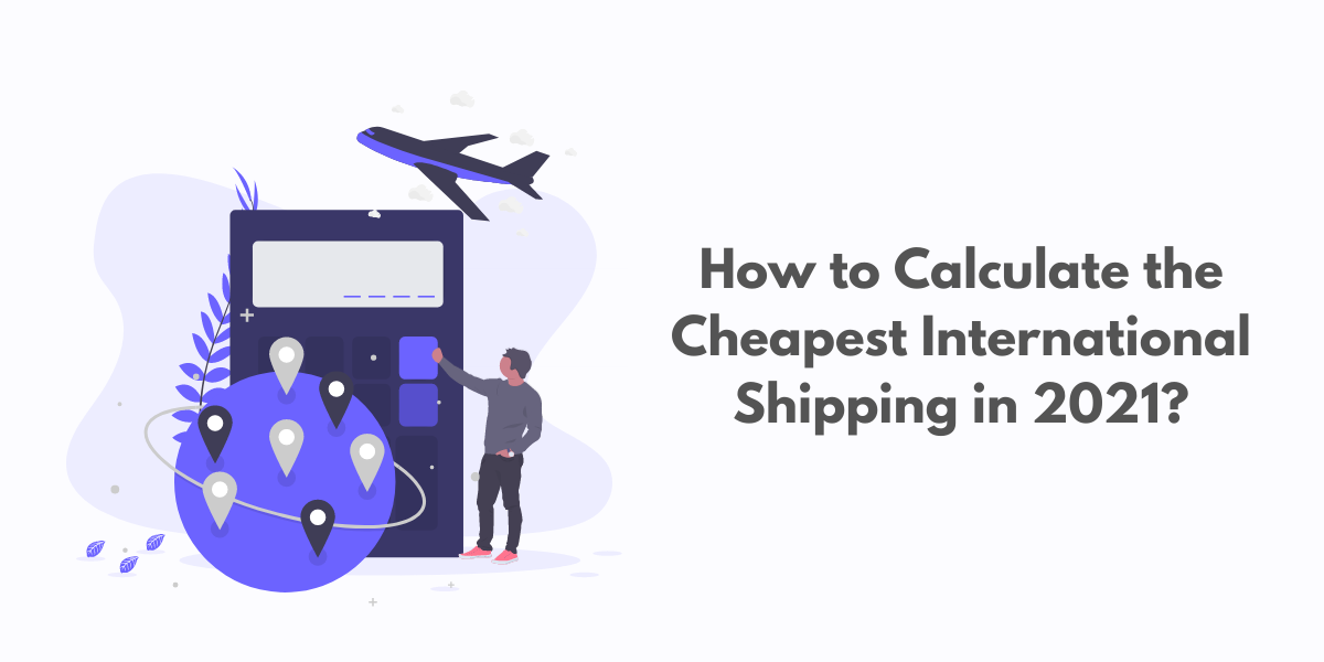 How to Calculate the Cheapest International Shipping in 2021 | Blog Banner