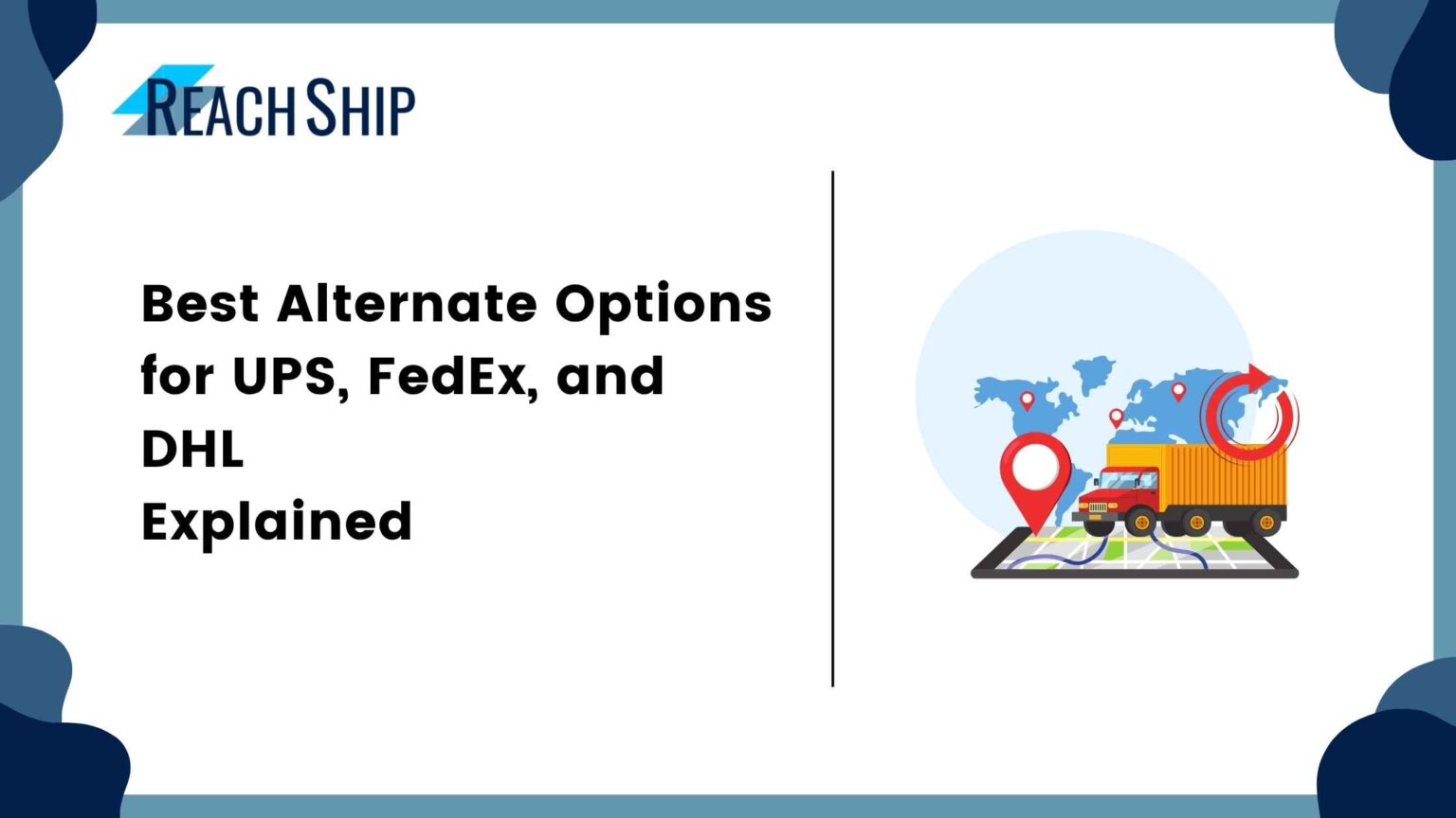 Ups Shipping Methods Explained Best Alternative Options for UPS, FedEx, and DHL: Explained - ReachShip