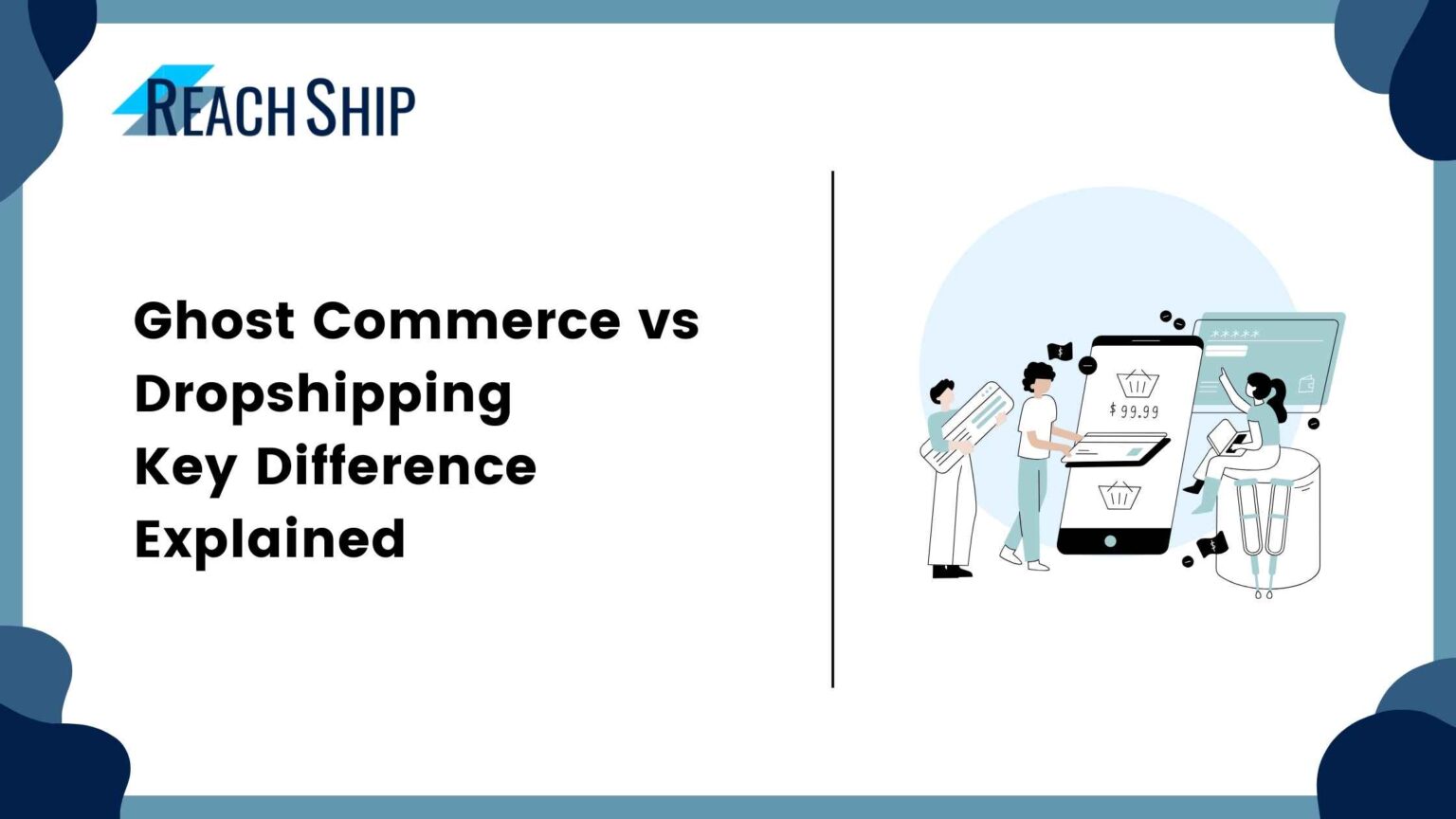 Ghost Commerce vs Dropshipping: Key Difference Explained - ReachShip