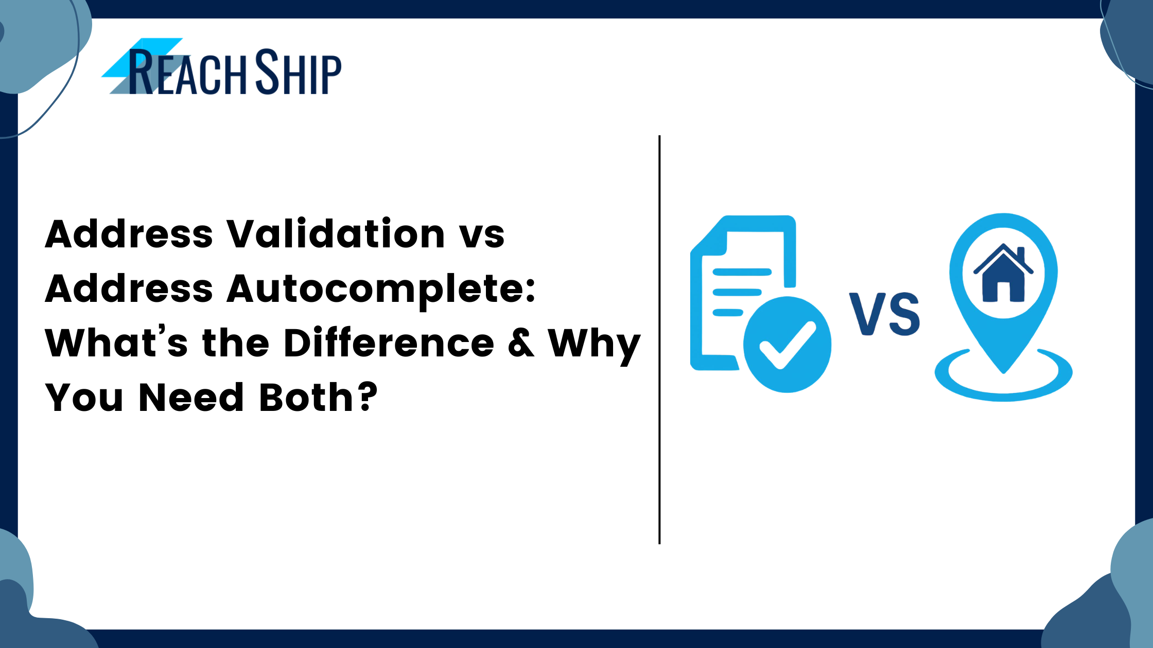 Address-Validation-vs-Address-Autocomplete-Whats-the-Difference-Why-You-Need-Both.