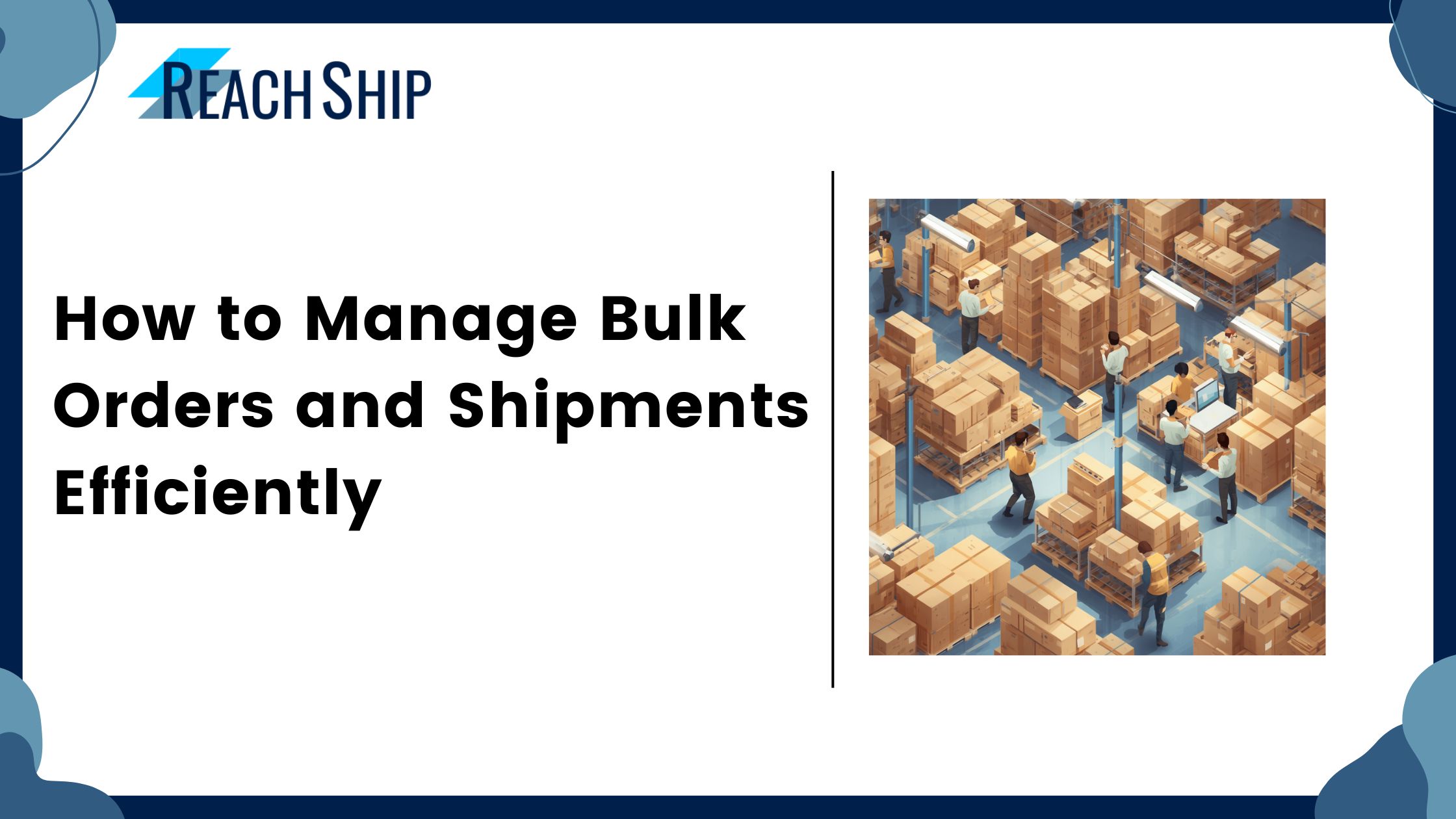 How to Manage Bulk Orders and Shipments Efficiently
