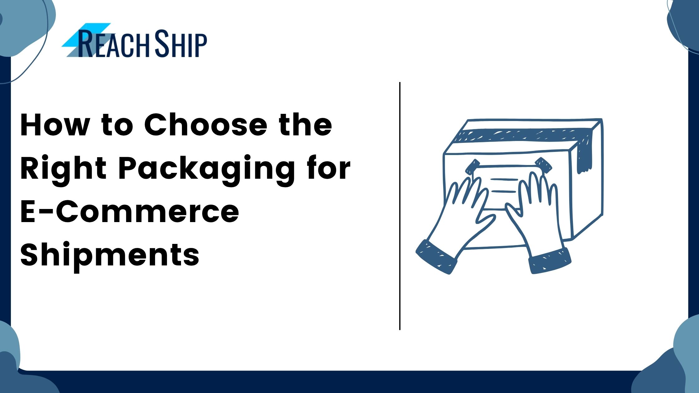 How to Choose the Right Packaging for E-Commerce Shipments