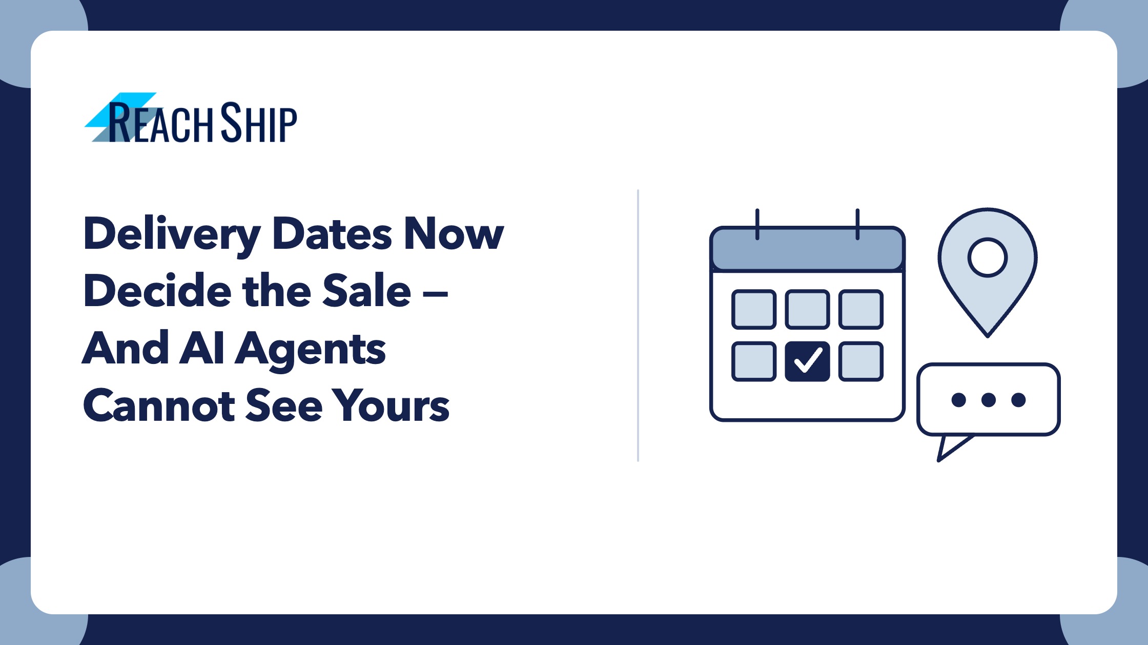ReachShip featured image showing a calendar with a confirmed delivery date, a location pin and an AI chat bubble, illustrating delivery date expectations and agentic commerce